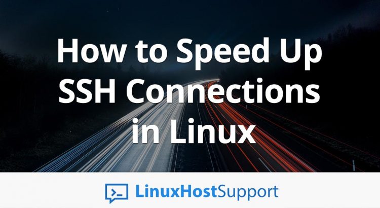 Speed Up SSH Connections in Linux