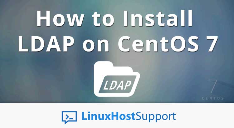 How to Install LDAP on CentOS 7