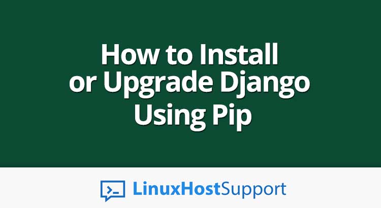 How to Install or Upgrade Django Using Pip