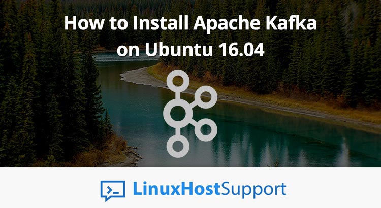 brevpapir Er deprimeret Station How to Install Apache Kafka on Ubuntu 16.04 | LinuxHostSupport