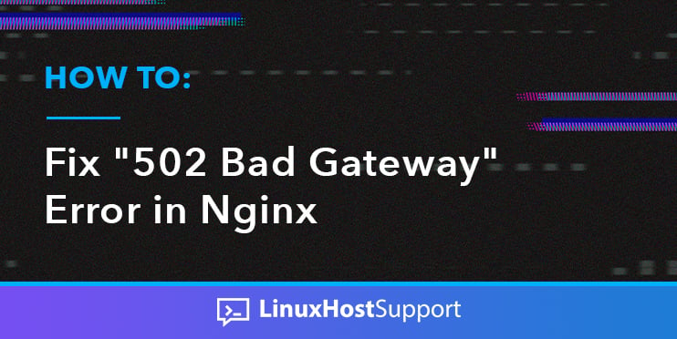 how to fix 502 bad gateway error in nginx