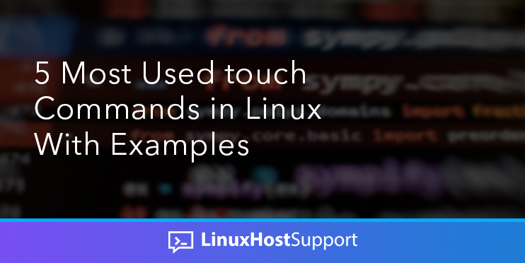 5 most used touch commands in linux with examples