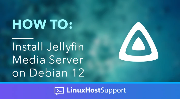 how to install jellyfin media server on debian 12