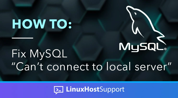 how to fix MySQL can't connect to local server