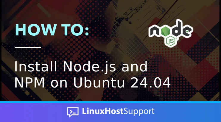 How to install Node.js and NPM on Ubuntu 24.04