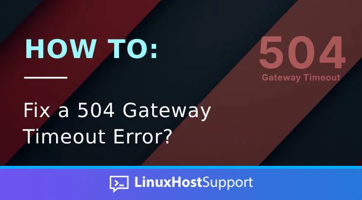 504 Gateway Timeout Error