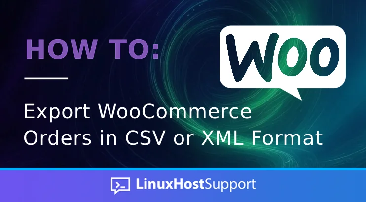 How to export WooCommerce orders in CSV or XML format