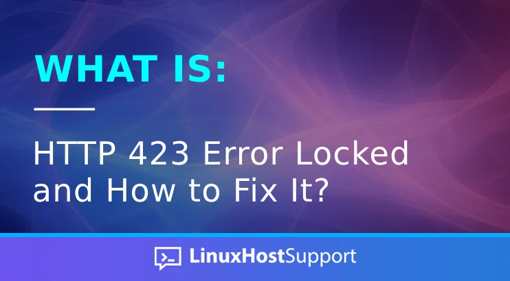 What is HTTP 423 Error Locked and How To Fix It?