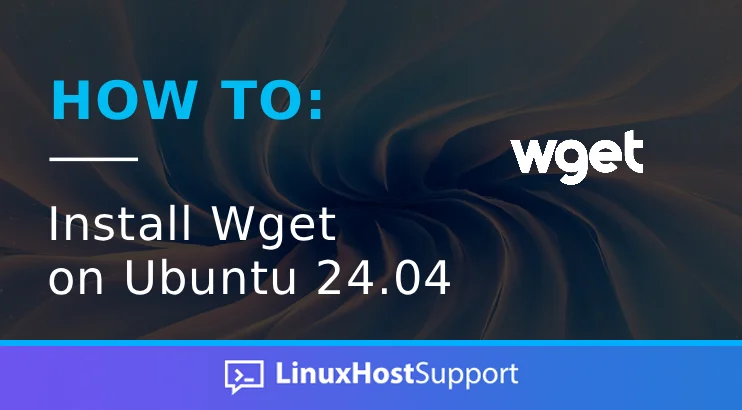 How to Install Wget on Ubuntu 24.04